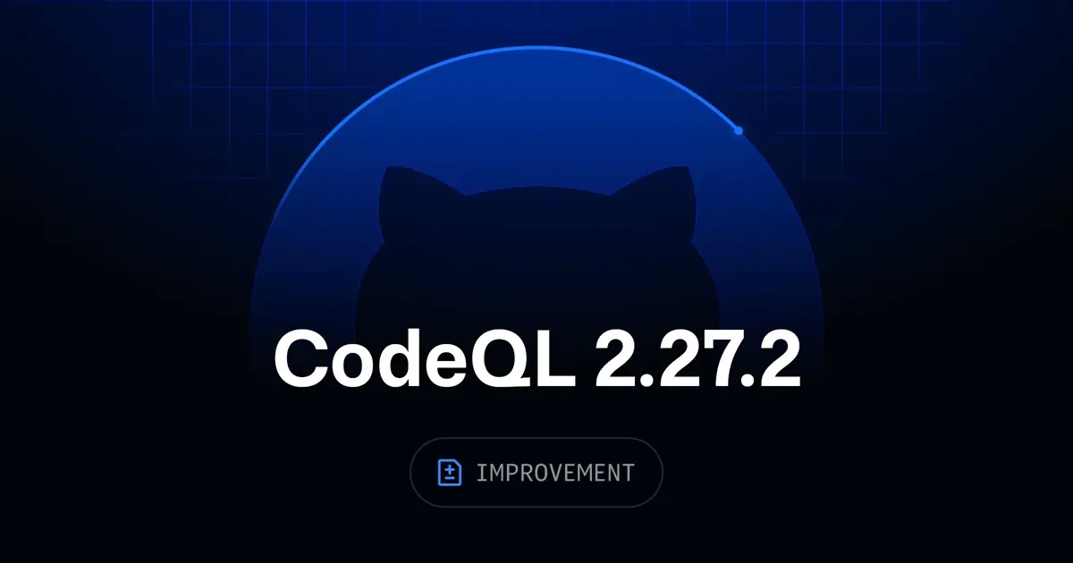 CodeQL 2.27.2のリリースを示す、暗い青の背景にGitHubのOctocatのシルエットが浮かぶグラフィック。下部には「CodeQL 2.27.2」の見出しとImprovementタグが付いている